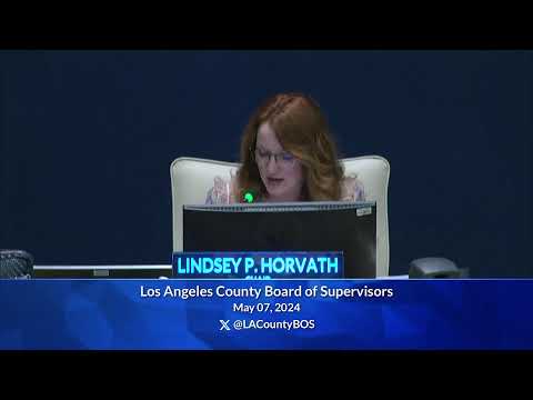 Los Angeles County Board of Supervisors Meeting 5/7/24