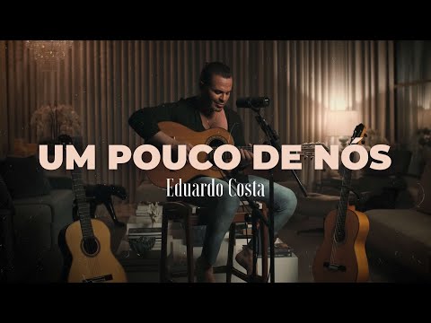 UM POUCO DE NÓS | Eduardo Costa (DVD#40Tena)