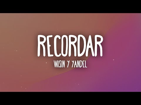 Wisin & Yandel - Recordar (Letra/Lyrics)