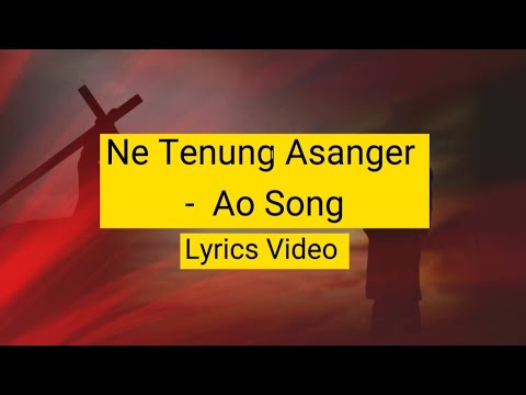 Ne Tenung Asanger | Sashi and Asen | Ao Song | Lyrics Video