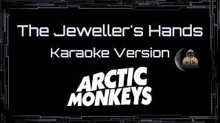 Arctic Monkeys • The Jeweller's Hands (CC Karaoke / Instrumental)