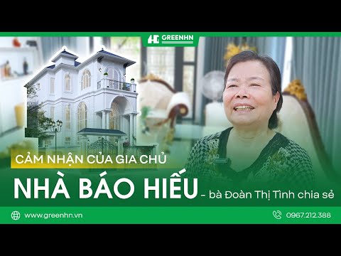 Cảm Nhận Của Gia Chủ | Nhà Báo Hiếu - Xây Nhà Trọn Gói GreenHN