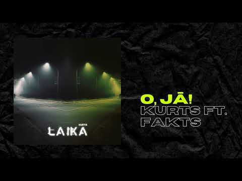 KURTS FT. Fakts "O, jā!"