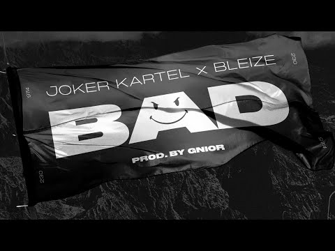 JOKER KARTEL x BLEIZE - BAD (Prod.  by GNIOR)