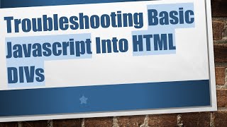 Download the video "Troubleshooting Basic Javascript Into HTML DIVs"