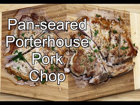 How to cook the best King of Pork Chops: the Porterhouse Pork Chop