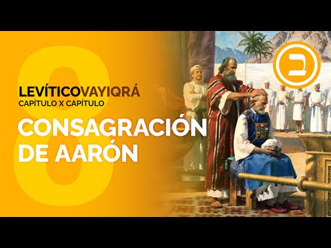 LEVÍTICO 8 - La consagración de Aarón | Jonatan Mira
