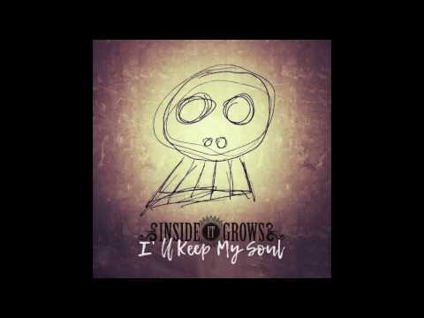 Inside It Grows - I'll Keep My Soul (Official Video)