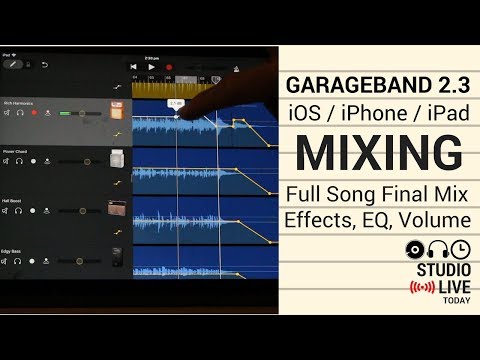 Mixing a Full Song in GarageBand iOS 2.3 (iPad/iPhone) - Volume, EQ, Effects