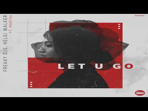 Freaky DJs - Helgi Walker Ft. Martha - Let You Go