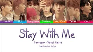 PENTAGON (펜타곤) - STAY WITH ME (Vocal Unit) Lyrics (Color Coded Han/Rom/Eng/가사) by | deucutae