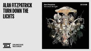 Alan Fitzpatrick - Turn Down The Lights [Drumcode]