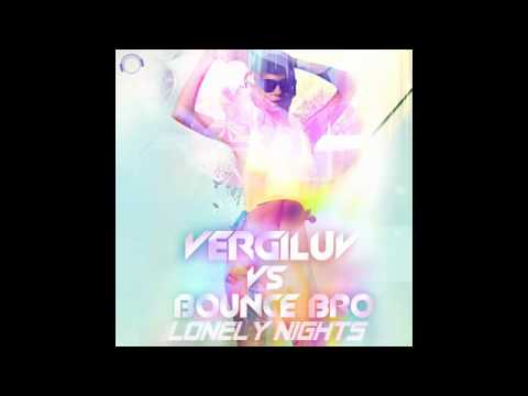 VergiLuv VS Bounce Bro "Lonely Nights" (Patrick Foster Remix)