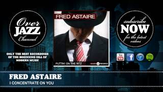 Fred Astaire - I Concentrate On You