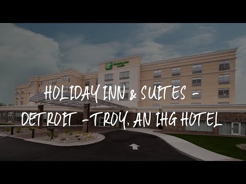 Holiday Inn & Suites - Detroit - Troy, an IHG Hotel Review - Troy , United States of America
