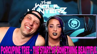 PORCUPINE TREE - THE START OF SOMETHING BEAUTIFUL | THE WOLF HUNTERZ Reactions