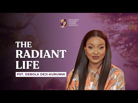 The Radiant Life | Pastor Debola Deji-Kurunmi 