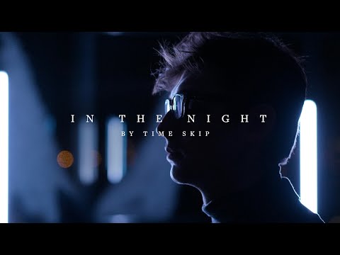 TIME SKIP - In The Night (Official Video)