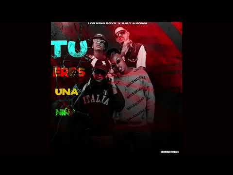 Tu Eres Una Niñas Los King Boys X Kaly X Kowa