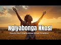 Ngiyabonga NkosI: Powerful Zulu & English African Gospel Music | Uplifting Praise & Devotion