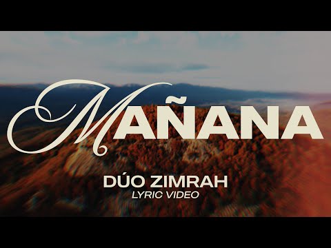 Dúo Zimrah - Mañana (Lyric Video)