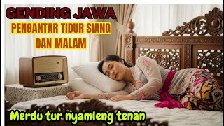 Download lagu GENDING JAWA PENGANTAR TIDUR SIANG DAN MALAM - MERDU TUR NYAMLENG TENAN mp3
