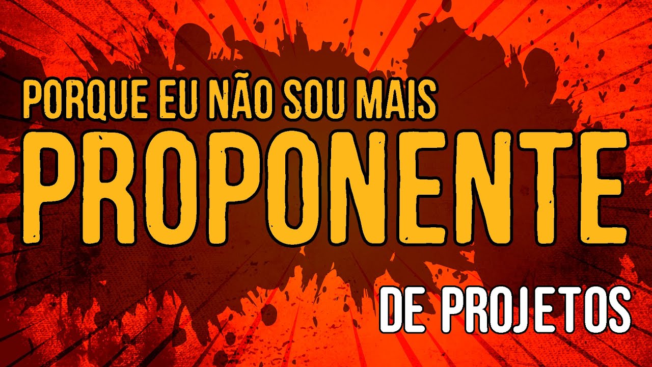 Porque eu Não Sou Mais Proponente de Projetos