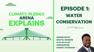 Climate Pledge Arena Explains | Episode 1: Water Conservation
