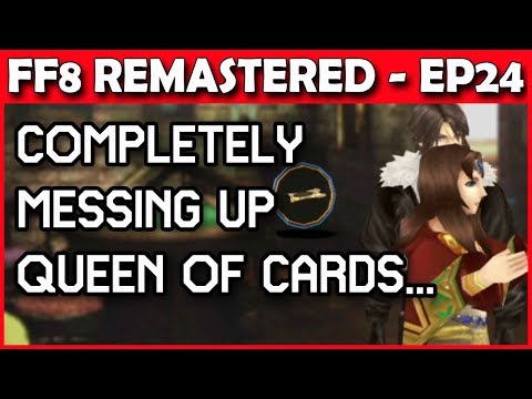 Let's Play Final Fantasy 8 Remastered - FAILING at Queen of Card Quest BAH! - Part 24