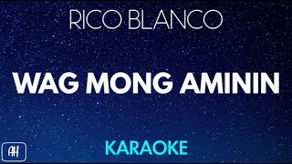 Rico Blanco - Wag Mong Aminin (Karaoke Version/Instrumental)