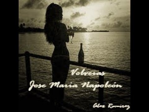 Volverás - Jose María Napoleón