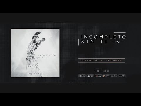 1. Cuando Dices Mi Nombre - Album Incompleto Sin Ti - Artist Ahora o Nunca