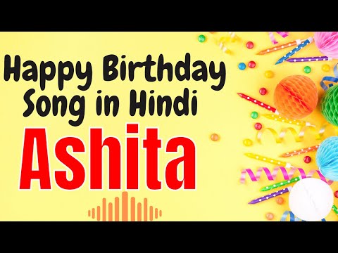 Ashita Happy Birthday Song | Happy Birthday Ashita Song Hindi | Birthday Song for Ashita