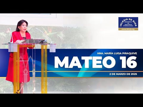Mateo 16 – Hna. María Luisa Piraquive – 2 de marzo de 2025 – IDMJI