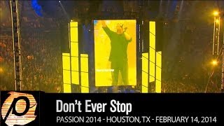 Chris Tomlin - &quot;Don&#39;t Ever Stop&quot; [Live @ Passion 2014] HD