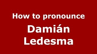 How to pronounce Damián Ledesma