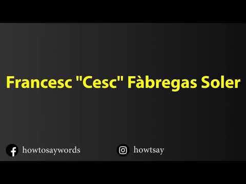 How To Pronounce Francesc Cesc Fabregas Soler