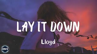 Lloyd - Lay It Down (Lyrics) | Lay your head on my pillow