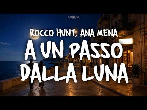 Rocco Hunt, Ana Mena - A UN PASSO DALLA LUNA (Testo/Lyrics)