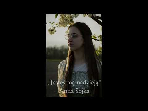 Jesteś mą nadzieją - Anna Sojka