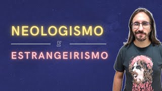 ENTENDA o que é NEOLOGISMO e ESTRANGEIRISMO | Profe Carlos Muchacho