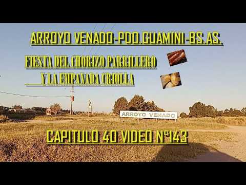 CAPÍTULO 40 (VIDEO N°143). ARROYO VENADO (GUAMINÍ).FIESTA DEL CHORIZO PARRILLERO Y LA EMPANADA .