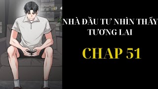 [ REVIEW ] - TRUYỆN : NHÀ ĐẦU TƯ NHÌN THẤY TƯƠNG LAI - CHAP 51