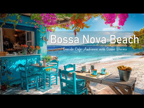 Bossa Nova Beach Vibes - Enhance Productivity & Relaxation | Seaside Cafe Ambience with Ocean Wavesa