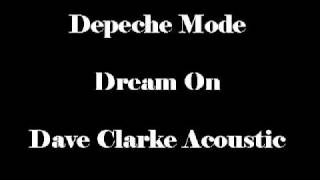 Depeche Mode - Dream On ( Dave Clarke Acoustic Remix )