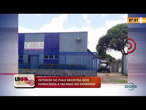 LINHA DE FOGO 16 03 2020 INTERIOR DO PIAUí REGISTRA DOIS HOMICíDIOS A FACADAS NO DOMINGO