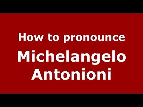 How to pronounce Michelangelo Antonioni (Italian/Italy) - PronounceNames.com