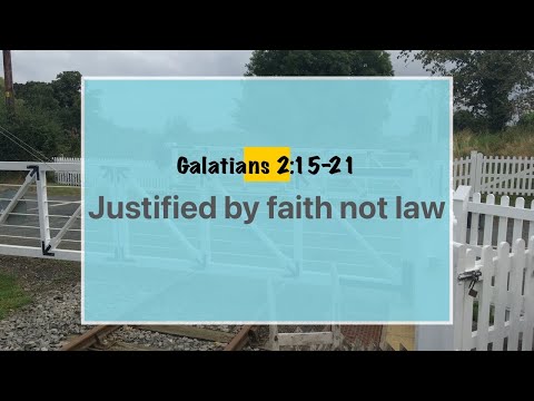 Galatians 2:15-21 Justified by Faith