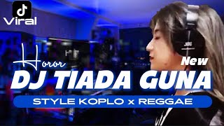 Download lagu DJ TIADA GUNA STYLE KOPLO x Reggae x HOROR NEW2025 Fany Sabila viral mp3 Download lagu DJ TIADA GUNA STYLE KOPLO x Reggae x HOROR NEW2025 Fany Sabila viral mp3