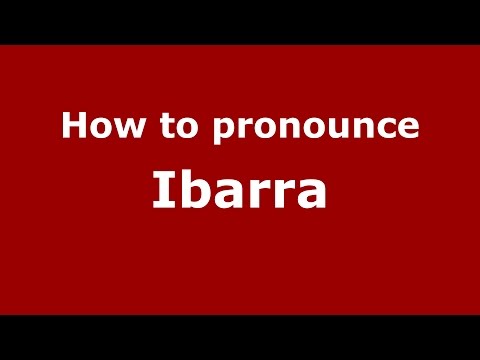 How to pronounce Ibarra